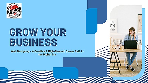 Web Designing – A Creative & High-Demand Career Path In The Digital Era